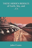 THESE HIDDEN RIDDLES of Earth, Sky, and ...Cs B0FKZHSJCD Book Cover