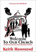 Welcome To Our Church: Guide To Creating New Member Packets 1938588665 Book Cover