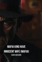 Mafia King Have Innocent Wife (Mafia) B0DQ6JBJ9D Book Cover