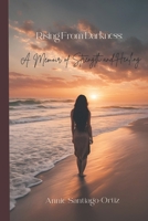 Rising From Darkness: A Memoir of Strength and Healing B0F245ZSS8 Book Cover