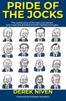 Pride of the Jocks: The untold story of the men and women who made the greatest Scottish managers 0993555144 Book Cover
