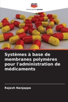 Systèmes à base de membranes polymères pour l'administration de médicaments (French Edition) 620696499X Book Cover