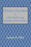 Census Records for Latin America and the Hispanic United States 0806315555 Book Cover