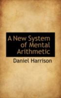 A New System of Mental Arithmetic 0469190337 Book Cover