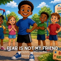 Fear Is Not My Friend: Learning God's Peace When I Feel Afraid B0H2SBKMHB Book Cover