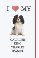 I Love My Cavalier King Charles Spaniel: Notebook / Journal / Diary - 6 x 9 Lined, Ruled Composition Book For Dog Lovers 1096032872 Book Cover