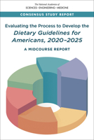 Evaluating the Process to Develop the Dietary Guidelines for Americans, 2020-2025: A Midcourse Report 0309274087 Book Cover
