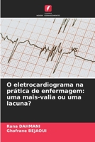 O eletrocardiograma na prática de enfermagem: uma mais-valia ou uma lacuna? 6206326403 Book Cover