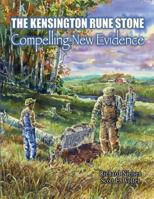 The Kensington Rune Stone: Compelling New Evidence 1975623878 Book Cover