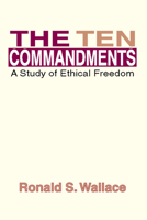 The Ten Commandments: A Study of Ethical Freedom 1579101062 Book Cover