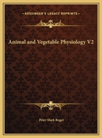 Animal and Vegetable Physiology V2 1162593296 Book Cover