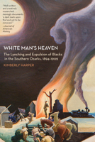 White Man's Heaven: The Lynching and Expulsion of Blacks in the Southern Ozarks, 1894-1909 1557289840 Book Cover