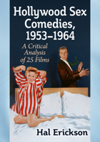 Hollywood Sex Comedies, 1953-1964: A Critical Analysis of 25 Films 1476693536 Book Cover