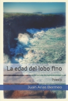 La edad del lobo fino (Spanish Edition) B0FD3MCXGH Book Cover