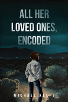 All Her Loved Ones, Encoded B0CRF9GPL3 Book Cover