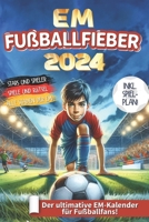 EM Fußballfieber 2024: Der ultimative EM Kalender für kleine Fans! INKL. SPIELPLAN - Spiele und Rätsel - Alle Stadien der EM - Spielerprofile B0CVG22P21 Book Cover