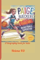 Paige Bueckers (A Biography Book for kids): How a Young Girl Became a Basketball Superstar B0F1JTLYH8 Book Cover