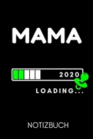 Mama 2020 Loading... Notizbuch: A5 Notizbuch TAGEBUCH als Geschenk zum Geburtstag f�r Mama Danke-buch F�r M�tter zum Muttertag sch�ne Geburtstagsgeschenkidee Journal Kalender 1677107766 Book Cover