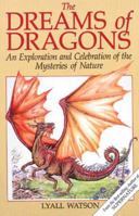 The Dreams of Dragons: An Exploration and Celebration of the Mysteries of Nature 0688063659 Book Cover