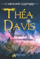 Théa Davis: Tome 2 - Le secret des Maîtres B09HG2L2SY Book Cover