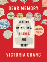 Dear Memory: Letters on Writing, Silence, and Grief 1571311882 Book Cover