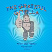 The Grateful Gorilla: Always Says Thanks 0692105956 Book Cover