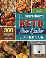 5-Ingredient Keto Slow Cooker Cookbook 1801244391 Book Cover