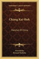 Chiang Kai-Shek: Marshal Of China 1406758175 Book Cover