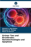 Grüner Tee und Brustkrebs: Nanotechnologie und Apoptose 6207407393 Book Cover