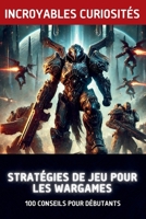 Stratégies De Jeu Pour Les Wargames: 100 Conseils Pour Débutants (French Edition) B0DTGFBLLD Book Cover