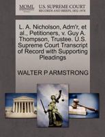 L. A. Nicholson, Adm'r, et al., Petitioners, v. Guy A. Thompson, Trustee. U.S. Supreme Court Transcript of Record with Supporting Pleadings 1270392581 Book Cover