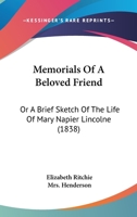 Memorials of a Beloved Friend, or A Brief Sketch of the Life of Mary Napier Lincolne 0554643316 Book Cover