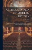A Serious Drama of Modern History: How Danish Slesvig was Lost: a Peep Behing the Veiled Scenes of Diplomacy, and a Warning 1020780738 Book Cover