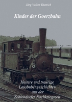 Kinder der Goerzbahn: Heitere und traurige Lausbubengeschichten aus der Zehlendorfer Nachkriegszeit 3751949100 Book Cover