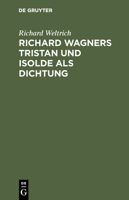 Richard Wagners Tristan Und Isolde ALS Dichtung 0274214555 Book Cover