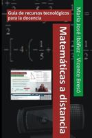 Matem�ticas a Distancia: Gu�a de Recursos Tecnol�gicos Para La Docencia 1519364679 Book Cover