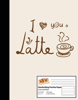 Handwriting Practice Paper: For (Romantic Coffee Valentines Gift) I 8.5x11 Handwriting Practice Paper I For School, Writing, Studying Planning, Sketching, Doodle Book I Gift Idea for Students B084DG2QVG Book Cover