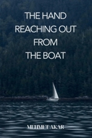 The Hand Reaching Out from the Boat B0F74DN4BT Book Cover