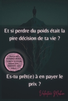Et si perdre du poids était la pire décision de ta vie ? Es-tu prêt(e) à en payer le prix ? (French Edition) B0FCSKMB96 Book Cover