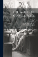 The Works of George Peele; Volume 2 102166894X Book Cover