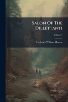 Salon Of The Dillettanti: A Journal Of Comment Without Puff, Pull Or Platitude..., Volume 1 1279976616 Book Cover