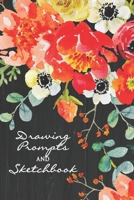 Drawing Prompts and Sketchbook : Creative Drawing Prompts for Your Favorite 12 Year Old Girl - Floral Prompt Journal 1652510842 Book Cover