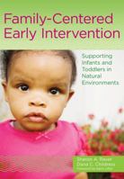 Family-Centered Early Intervention: Supporting Infants and Toddlers in Natural Environments 1598575694 Book Cover