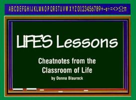 Life's Lessons: Cheatnotes from the Classroom of Life 156245286X Book Cover