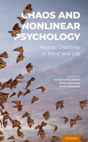 Chaos and Nonlinear Psychology: Keys to Creativity in Mind and Life 0190465026 Book Cover