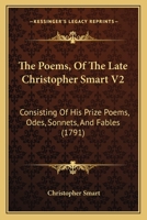 The Poems, Of The Late Christopher Smart V2: Consisting Of His Prize Poems, Odes, Sonnets, And Fables 1165151766 Book Cover