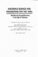 Materials Science And Engineering For The 1990s: Maintaining Competitiveness In The Age Of Materials 0309039282 Book Cover