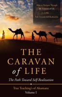 The Caravan of Life: The Path Toward Self-Realization 1489716505 Book Cover