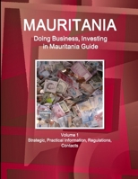 Mauritania: Doing Business, Investing in Mauritania Guide Volume 1 Strategic, Practical Information, Regulations, Contacts 1433011425 Book Cover