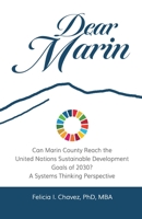 Dear Marin: Can Marin County Reach the United Nation Sustainable Development Goals of 2030? A Systems Thinking Perspective B0BW2QM7HD Book Cover